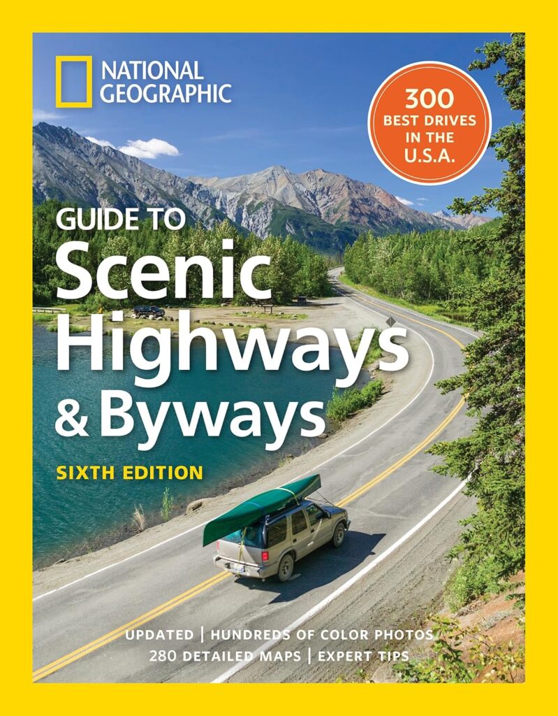 National Geographic Guide to Scenic Highways and Byways, 6th Edition